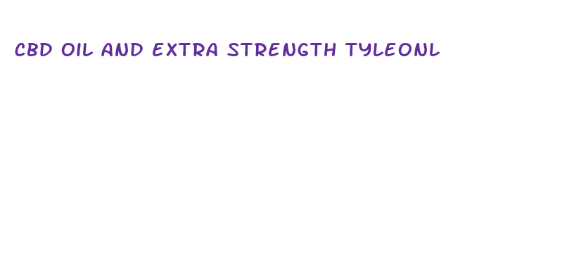 cbd oil and extra strength tyleonl