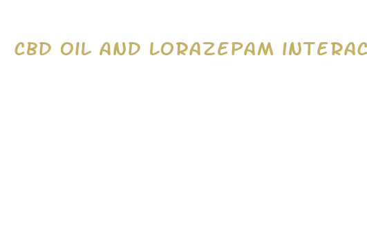 cbd oil and lorazepam interaction