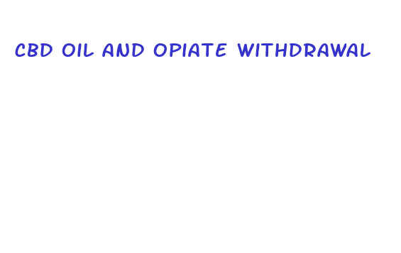 cbd oil and opiate withdrawal