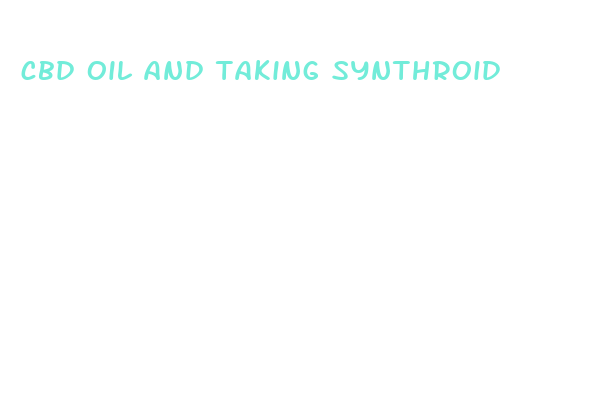 cbd oil and taking synthroid