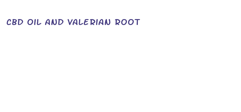 cbd oil and valerian root