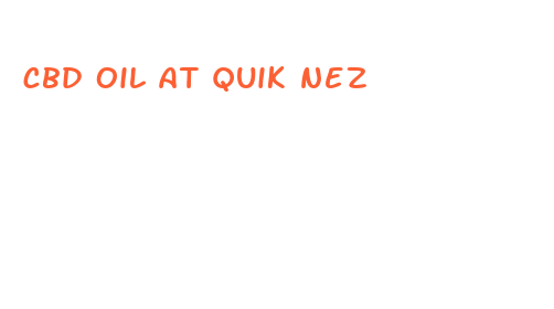 cbd oil at quik nez