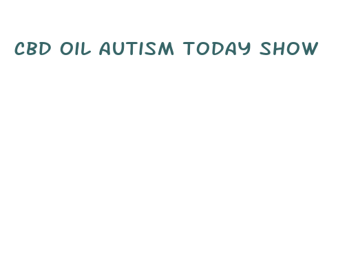 cbd oil autism today show