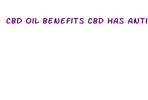 cbd oil benefits cbd has anti