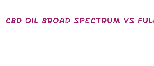 cbd oil broad spectrum vs full spectrum