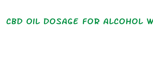 cbd oil dosage for alcohol withdrawal