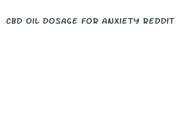 cbd oil dosage for anxiety reddit