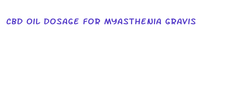 cbd oil dosage for myasthenia gravis