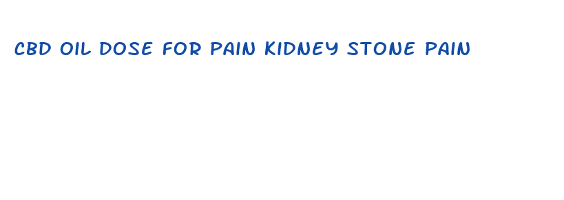 cbd oil dose for pain kidney stone pain