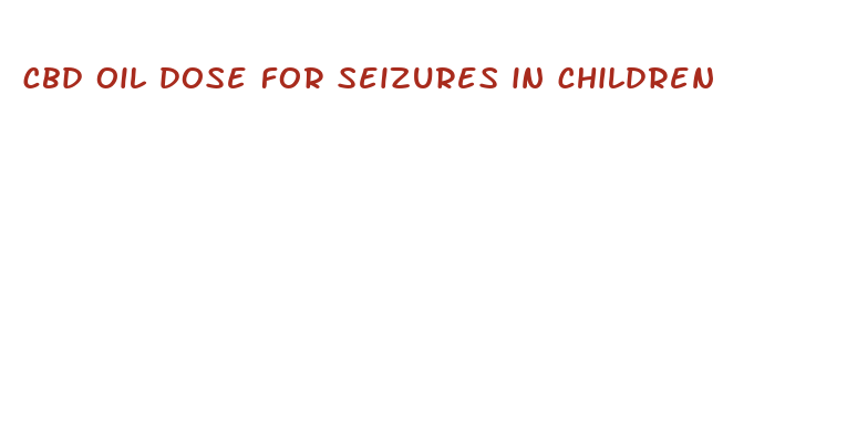 cbd oil dose for seizures in children