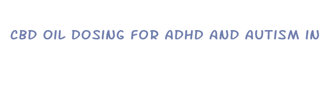 cbd oil dosing for adhd and autism in kids