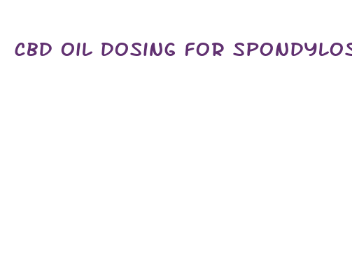 cbd oil dosing for spondylosis