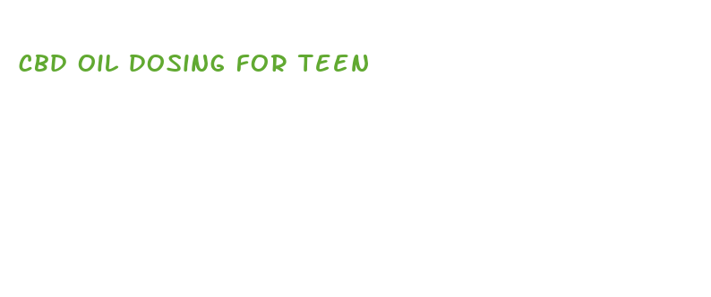 cbd oil dosing for teen