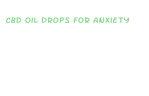 cbd oil drops for anxiety