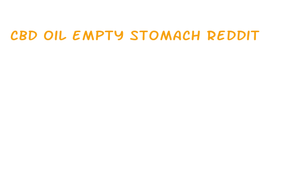 cbd oil empty stomach reddit