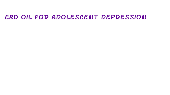 cbd oil for adolescent depression