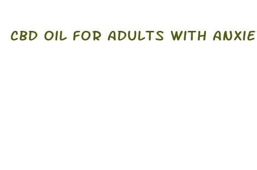 cbd oil for adults with anxiety