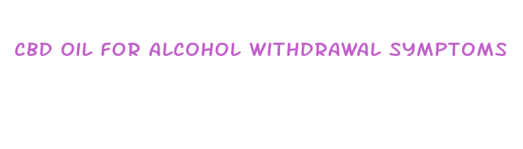 cbd oil for alcohol withdrawal symptoms