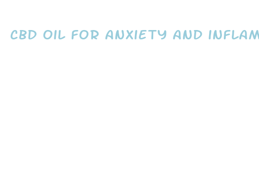 cbd oil for anxiety and inflammation