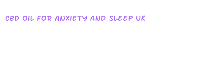 cbd oil for anxiety and sleep uk