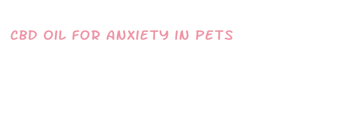 cbd oil for anxiety in pets