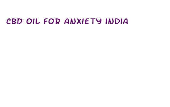 cbd oil for anxiety india