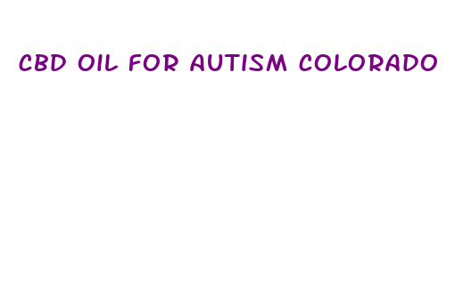 cbd oil for autism colorado