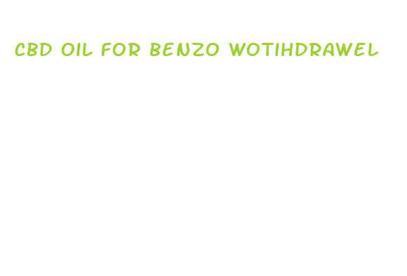 cbd oil for benzo wotihdrawel