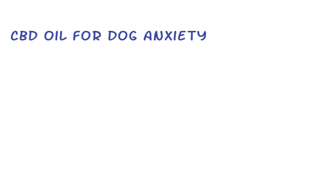 cbd oil for dog anxiety