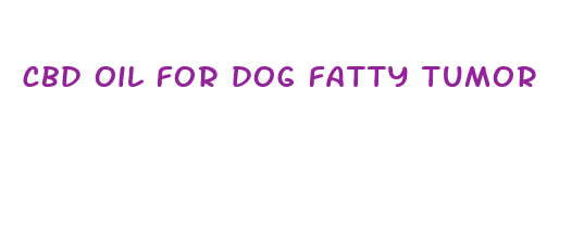 cbd oil for dog fatty tumor