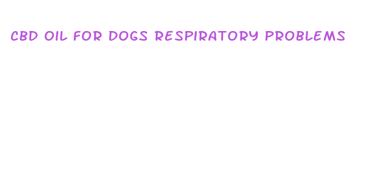 cbd oil for dogs respiratory problems