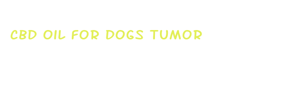 cbd oil for dogs tumor