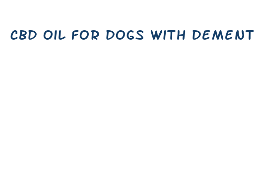 cbd oil for dogs with dementia