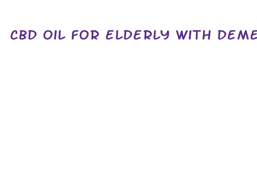 cbd oil for elderly with dementia