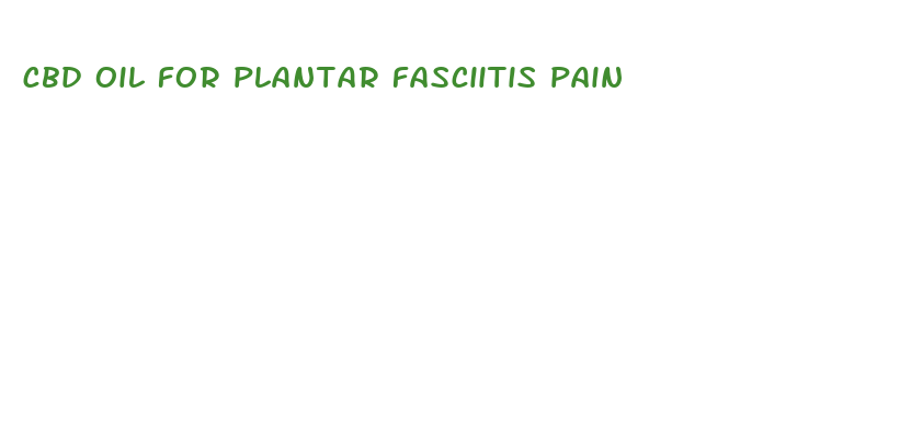 cbd oil for plantar fasciitis pain