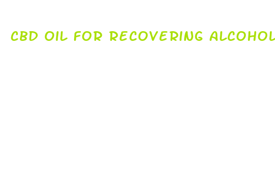 cbd oil for recovering alcoholics