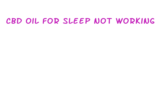 cbd oil for sleep not working