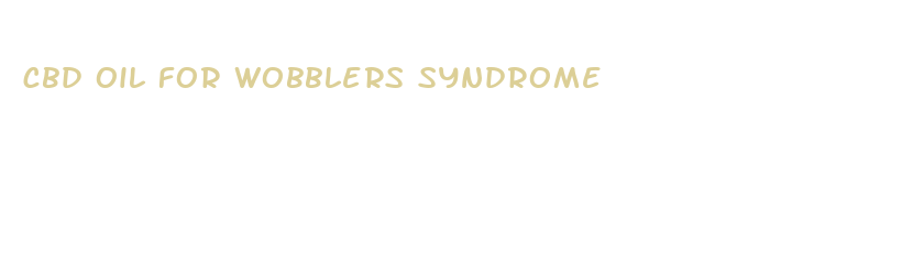 cbd oil for wobblers syndrome