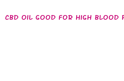 cbd oil good for high blood pressure