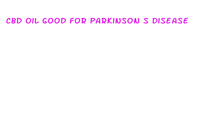 cbd oil good for parkinson s disease