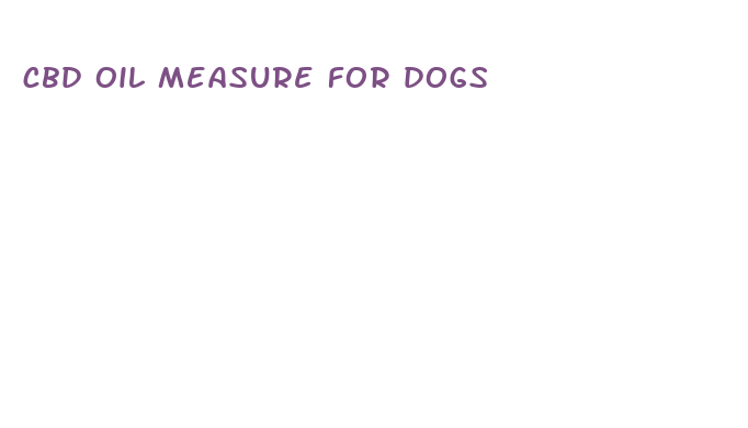 cbd oil measure for dogs