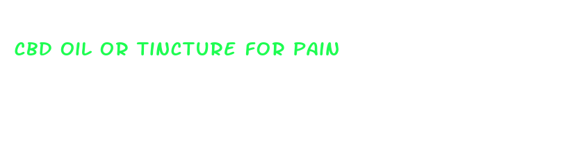 cbd oil or tincture for pain