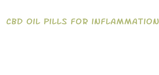 cbd oil pills for inflammation