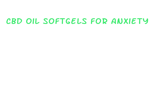 cbd oil softgels for anxiety