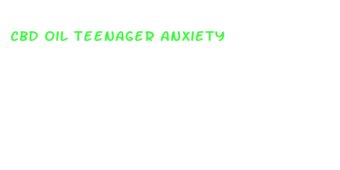 cbd oil teenager anxiety