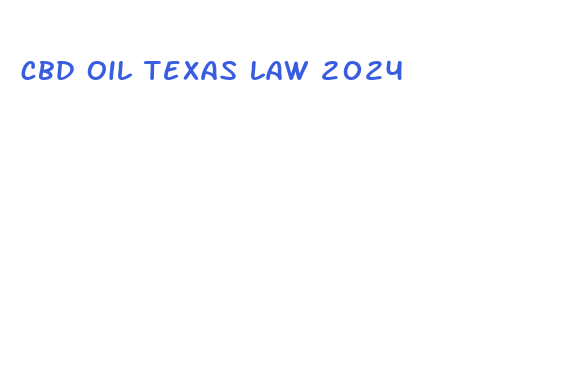 cbd oil texas law 2024