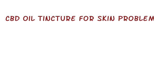 cbd oil tincture for skin problems