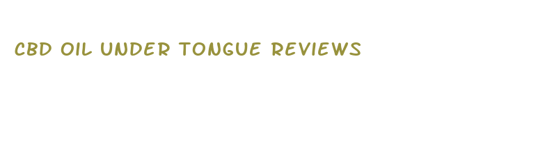 cbd oil under tongue reviews