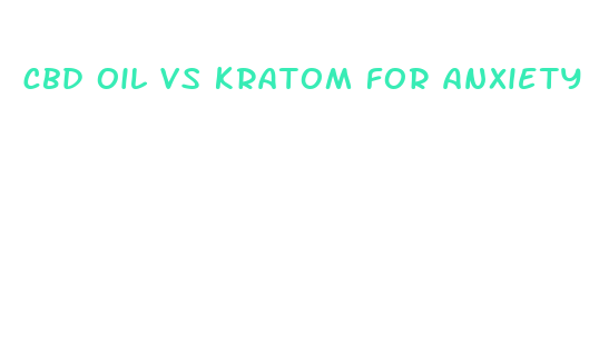 cbd oil vs kratom for anxiety