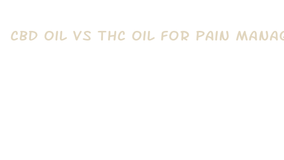 cbd oil vs thc oil for pain management